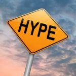 What Is Hype, And How Can You Avoid Using It In Your Business (Or Should You)?